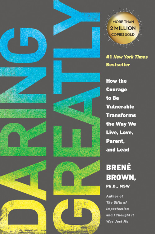 Daring Greatly (How the Courage to Be Vulnerable Transforms the Way We Live, Love, Parent, and Lead) by Brené Brown, 9781592408412