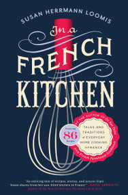 In a French Kitchen (Tales and Traditions of Everyday Home Cooking in France) - 9781592409655 by Susan Herrmann Loomis, 9781592409655