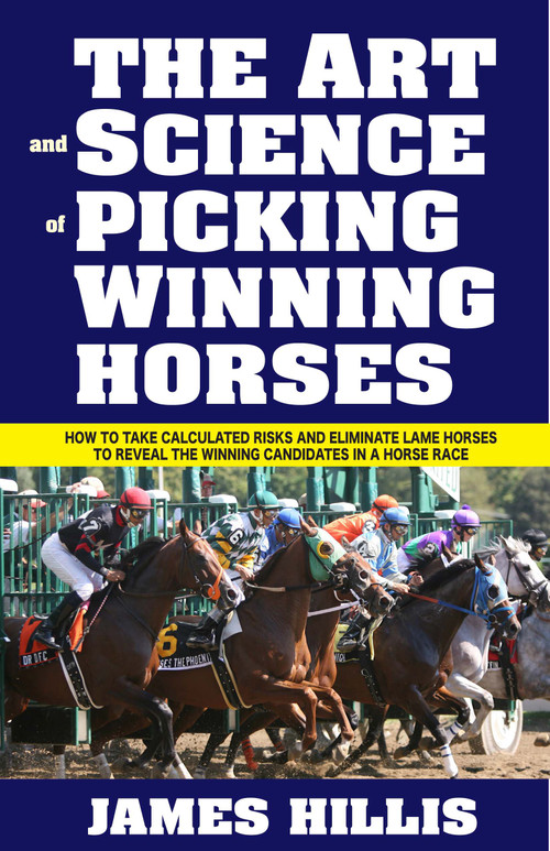 The Art and Science of Picking Winning Horses by James Hillis, 9781580422819
