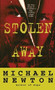 Stolen Away (The True Story Of Californias Most Shocking Kidnapmurder) by Michael Newton, 9781501110047