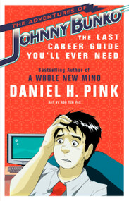 The Adventures of Johnny Bunko (The Last Career Guide You'll Ever Need) by Daniel H. Pink, 9781594482915