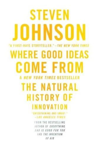 Where Good Ideas Come From (The Natural History of Innovation) - 9781594485381 by Steven Johnson, 9781594485381