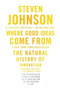 Where Good Ideas Come From (The Natural History of Innovation) - 9781594485381 by Steven Johnson, 9781594485381