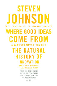 Where Good Ideas Come From (The Natural History of Innovation) - 9781594485381 by Steven Johnson, 9781594485381