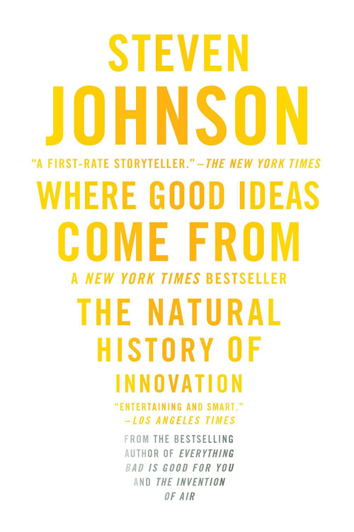 Where Good Ideas Come From (The Natural History of Innovation) - 9781594485381 by Steven Johnson, 9781594485381