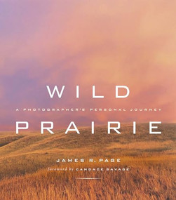 Wild Prairie (A Photographer's Personal Journey) by James R. Page, Candace Savage, 9781553651215