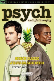 Psych and Philosophy (Some Dark Juju-Magumbo) by Robert Arp, 9780812698251