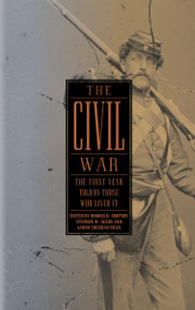 The Civil War: The First Year Told by Those Who Lived It (LOA #212) by Brooks D. Simpson, Stephen W. Sears, Sheehan-Dean Aaron, 9781598530889