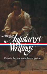 American Antislavery Writings: Colonial Beginnings to Emancipation (LOA #233) by Various, James G. Basker, 9781598531961