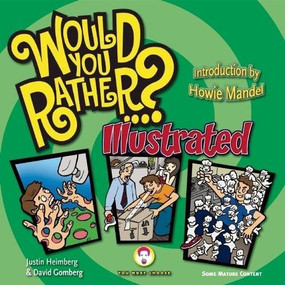 Would You Rather...?: Illustrated (Hundreds of Irreverently Illustrated Dilemmas to Ponder) by Justin Heimberg, David Gomberg, 9780978817848
