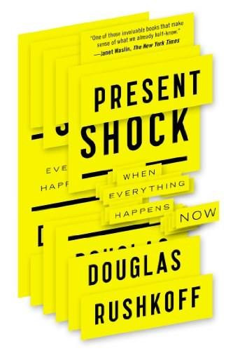 Present Shock (When Everything Happens Now) by Douglas Rushkoff, 9781617230103