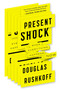 Present Shock (When Everything Happens Now) by Douglas Rushkoff, 9781617230103