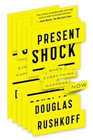 Present Shock (When Everything Happens Now) by Douglas Rushkoff, 9781617230103