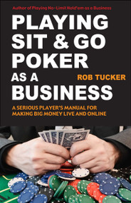 Playing Sit and Go Poker as a Business by Rob Tucker, 9781580422659