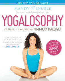 Yogalosophy (28 Days to the Ultimate Mind-Body Makeover) by Mandy Ingber, 9781580054454