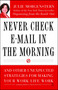 Never Check E-Mail In the Morning (And Other Unexpected Strategies for Making Your Work Life Work) by Julie Morgenstern, 9780743250887