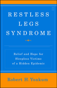 Restless Legs Syndrome (Relief and Hope for Sleepless Victims of a Hidden Epidemic) by Robert Yoakum, 9780743280686