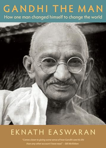 Gandhi the Man (How One Man Changed Himself to Change the World) by Eknath Easwaran, 9781586380557