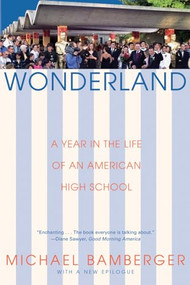 Wonderland (A Year in the Life of an American High School) by Michael Bamberger, 9780802141972
