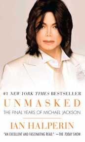 Unmasked (The Final Years of Michael Jackson) by Ian Halperin, 9781501115493