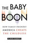 The Baby Boon (How Family-Friendly America Cheats the Childless) by Elinor Burkett, 9780743242646