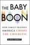 The Baby Boon (How Family-Friendly America Cheats the Childless) by Elinor Burkett, 9780743242646