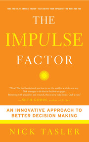 The Impulse Factor (An Innovative Approach to Better Decision Making) by Nick Tasler, 9781439157275