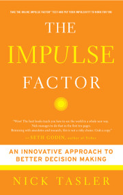 The Impulse Factor (An Innovative Approach to Better Decision Making) by Nick Tasler, 9781439157275