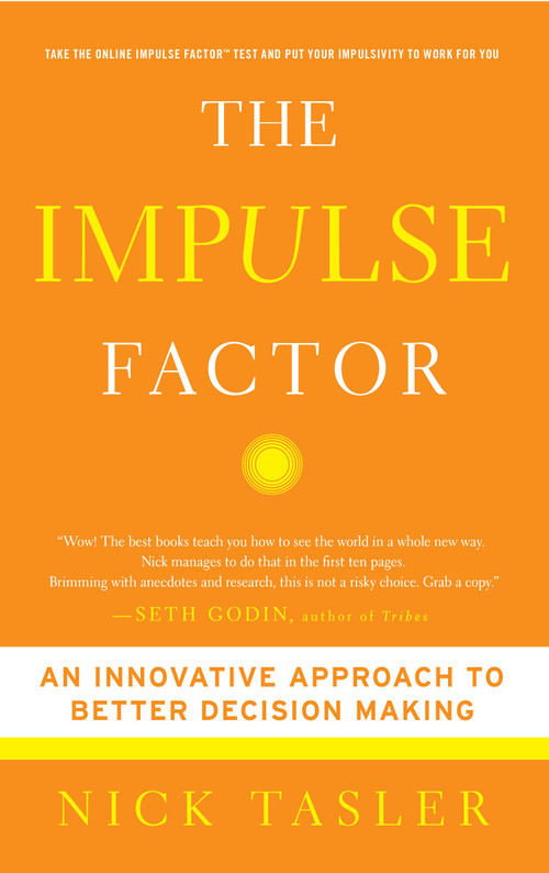 The Impulse Factor (An Innovative Approach to Better Decision Making) by Nick Tasler, 9781439157275