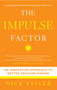 The Impulse Factor (An Innovative Approach to Better Decision Making) by Nick Tasler, 9781439157275