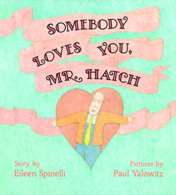 Somebody Loves You, Mr. Hatch - 9780027860153 by Eileen Spinelli, Paul Yalowitz, 9780027860153