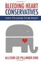 Bleeding Heart Conservatives (Why It's Good to Be Right) by Allison  Lee Pillinger  Choi, 9781682610190
