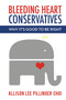 Bleeding Heart Conservatives (Why It's Good to Be Right) by Allison  Lee Pillinger  Choi, 9781682610190