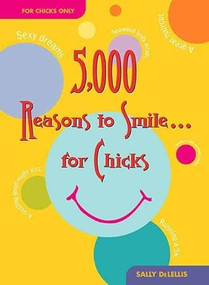 5,000 Reasons to Smile . . . for Chicks by Sally Delellis, 9781595800022