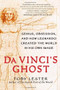 Da Vinci's Ghost (Genius, Obsession, and How Leonardo Created the World in His Own Image) by Toby Lester, 9781439189245