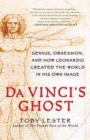 Da Vinci's Ghost (Genius, Obsession, and How Leonardo Created the World in His Own Image) by Toby Lester, 9781439189245