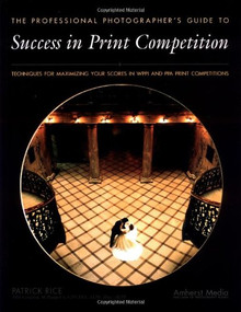 Success in Print Competition for Professional Photographers by Patrick Rice, 9781584280965