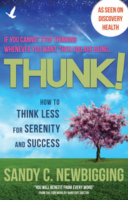 Thunk! (How to Think Less for Serenity and Success) by Sandy C. Newbigging, Barefoot Doctor, 9781844096039