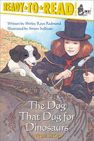 The Dog That Dug for Dinosaurs (Ready-to-Read Level 3) by Shirley  Raye Redmond, Simon Sullivan, 9780689857089