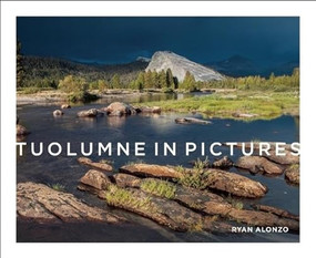 Tuolumne in Pictures by Ryan Alonzo, 9781930238572