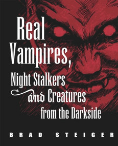 Real Vampires, Night Stalkers and Creatures from the Darkside by Brad Steiger, 9781578592555