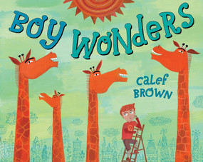 Boy Wonders by Calef Brown, Calef Brown, 9781416978770