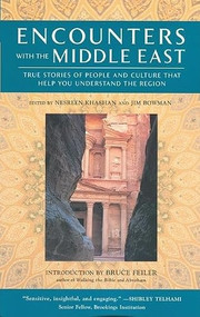Encounters with the Middle East (True Stories of People and Culture that Help You Understand the Region) by Nesreen Khashan, Jim Bowman, 9781932361483