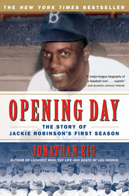 Opening Day (The Story of Jackie Robinson's First Season) by Jonathan Eig, 9780743294614