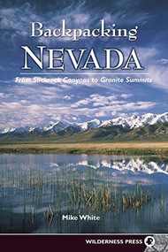 Backpacking Nevada (From Slickrock Canyons to Granite Summits) by Mike White, 9780899973227