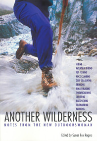 Another Wilderness (Notes from the New Outdoorswoman) by Susan Fox Rogers, 9781878067302
