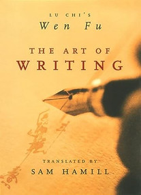 The Art of Writing (Lu Chi's Wen Fu) by Lu Chi, 9781571314123