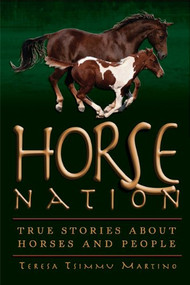 Horse Nation (True Stories About Horses and People) by Teresa Tsimmu Martino, 9780939165513