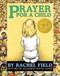 Prayer for a Child (Lap Edition) by Rachel Field, Elizabeth Orton Jones, 9781442476592