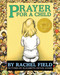 Prayer for a Child (Lap Edition) by Rachel Field, Elizabeth Orton Jones, 9781442476592